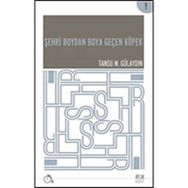 ŞEHRI BOYDAN BOYA GEÇEN KÖPEK - TANSU M. GÜLAYDIN
