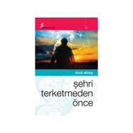 ŞEHRİ TERKETMEDEN ÖNCE - ÜMİT AKTAŞ