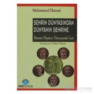 ŞEHRİN DÜNYASINDAN DÜNYANIN ŞEHRİNE - MUHAMMED HATEMI