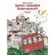 Şehrin Göbeğini Bulamıyorum! - Sema Aslan