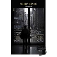 Şehrin İçinde - Ahmet İşler - Gülnar Yayınları