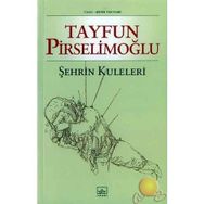 ŞEHRİN KULELERI - TAYFUN PİRSELİMOĞLU