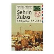 ŞEHRİN ZULASI: ANKARA KALESI - ZUHAL ULUSOY