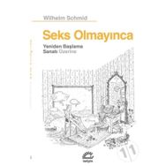 Seks Olmayınca Yeniden Başlama Sanatı Üzerine - Wilhelm Schmid