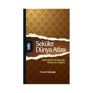 SEKÜLER DÜNYA ATLASI GELENEKSEL EKOL AÇISINDAN MODERNIZM ELEŞTİRİSİ - NUMAN RAKİPOĞLU