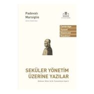 Seküler Yönetim Üzerine Yazılar - Padovalı Marsiglio