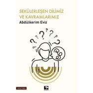 Sekülerleşen Dilimiz ve Kavramlarımız Çınaraltı Yayınları