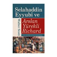 SELAHADDIN EYYUBI VE ASLAN YÜREKLİ RICHARD - WALTER SCOTT