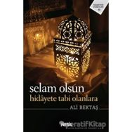 Selam Olsun Hidayete Tabi Olanlara - Ali Bektaş
