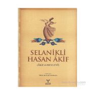 SELANIKLI HASAN AKIF (AKIF EL-MEVLEVI) - İ. GÜVEN KAYA
