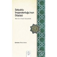 Selçuklu İmparatorluğu'nun Düşüşü - Mevlevi Fadıl Senaullah