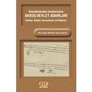 Selçuklulardan Cumhuriyete Akkuş Devlet Adamları Kadılar, Naibler, Komutanlar ve Müdürler - Hocaoğlu Mehmet Karayalman