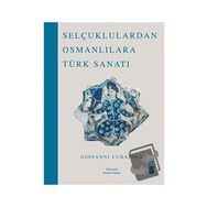 Selçuklulardan Osmanlılara Türk Sanatı - Giovanni Curatola