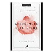 Selçukluların Öncü Veziri: Amîdülmülk Kündürî - Mustafa Alican