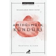 Selçuklunun Öncü Veziri Amidülmülk Kündüri - Mustafa Alican