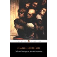 Selected Writings on Art and Literature - Charles-Pierre Baudelaire