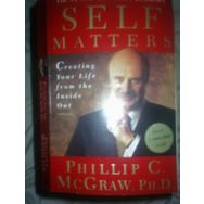 Self Matters: Creating Your Life From The Inside Out