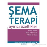 ŞEMA TERAPI: AYIRICI ÖZELLIKLER - ESHKOL RAFAELI;DAVID P. BERNSTEIN;JEFFREY YOUNG