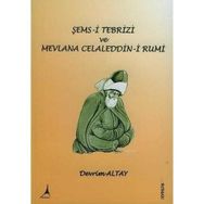 Şems-i Tebrizi ve Mevlana - Devrim Altay