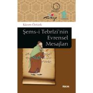 ŞEMS-I TEBRIZI'NIN EVRENSEL MESAJLARI - KAZIM ÖZTÜRK