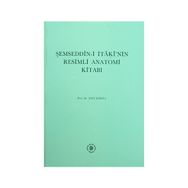 ŞEMSEDDİN-I İTAKI'NIN RESIMLI ANATOMI KITABI - ESIN KAHYA