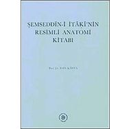 ŞEMSEDDİN-I İTAKI'NIN RESIMLI ANATOMI KITABI - ESIN KAHYA