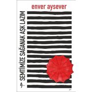 Semtimize Sağanak Aşk Lazım - Enver Aysever