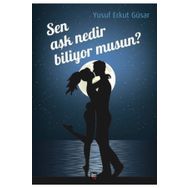 Sen Aşk Nedir Biliyor musun? - Yusuf Erkut Güsar