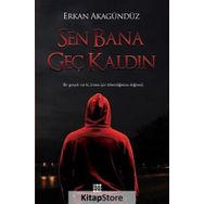 Sen Bana Geç Kaldın - Erkan Akagündüz