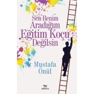 Sen Benim Aradığım Eğitim Koçu Değilsin - Mustafa Önül