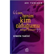 Sen Benim Kim Olduğumu Biliyor Musun - Kibrin Tarihi - Arı Turunen