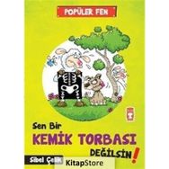 Sen Bir Kemik Tobası Değilsin! - Popüler Fen - Sibel Çelik
