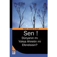 Sen! Dünyanın mı Yoksa Ahiretin mi Efendisisin? - Mahir Ahmed es-Sufi