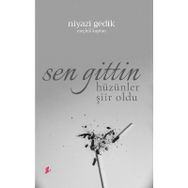 Sen Gittin Hüzünler Şiir Oldu - Niyazi Gedik