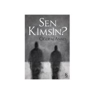 Sen Kimsin? - Çiğdem Anad