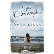 Sen Olmasaydın - Ömür Kırar