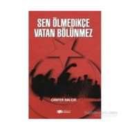 Sen Ölmedikçe Vatan Bölünmez - Canfer Balçık