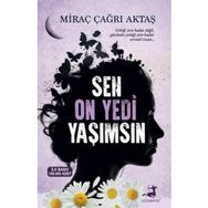 Sen On Yedi Yaşımsın - Miraç Çağrı Aktaş