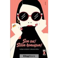 Sen Sus! Stilin Konuşsun! - Tuğba Kuzdere Yorgancıoğlu