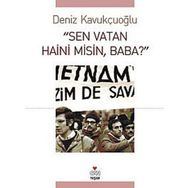 SEN VATAN HAINI MISIN, BABA? - DENIZ KAVUKÇUOĞLU