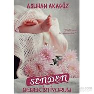 Senden Bebek İstiyorum - Aslıhan Akagöz