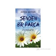 SENDEN BIR PARÇA ÖYKÜLER - ADEM METAN