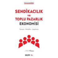 SENDİKACILIK VE TOPLU PAZARLIK EKONOMISI - YUSUF BALCI