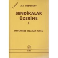 SENDIKALAR ÜZERİNE 1 MUHAREBE OLARAK GREV - A. S. LOSOVSKY