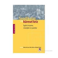 SENDIKALAR VE KÜRESEL KRIZ İŞGÜCÜ VIZYONU, STRATEJILER VE YANITLAR - KOLEKTIF