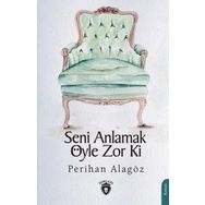 Seni Anlamak Öyle Zor Ki - Dorlion Yayınevi