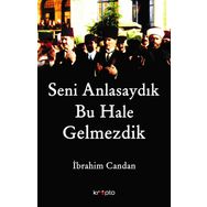 Seni Anlasaydık Bu Hale Gelmezdik - İbrahim Candan