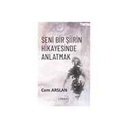 Seni Bir Şiirin Hikayesinde Anlatmak Cem Arslan