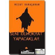 SENI DEMOKRAT YAPACAKLAR - MESUT KARAŞAHAN