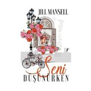 Seni Düşünürken - Jill Mansell